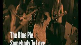 The Blue Pie - Somebody To Love