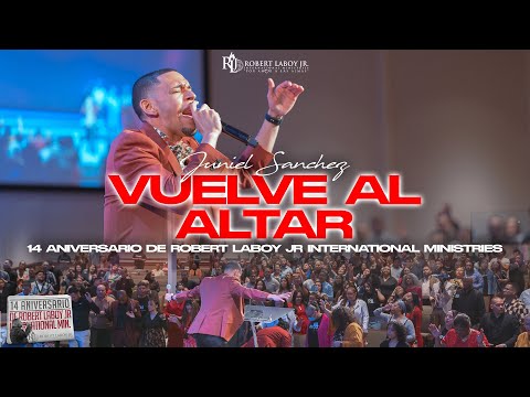 Juniel Sánchez | Vuelve al Altar | 14 Aniversario Robert Laboy Jr International Ministries