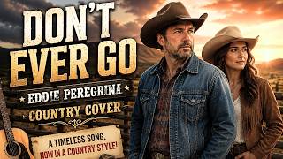 Download lagu 🎸Don't Ever Go - Eddie Peregrina | Classic Country Cover Golden Oldies Country Love Song 🎶 mp3