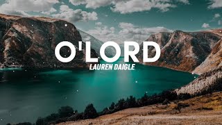 Lauren Daigle - O&#39;Lord (Lyrics Video)
