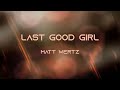 Last Good Girl - Matt Wertz Song Lyrics