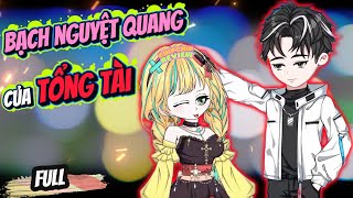 (Full) Bạch Nguyệt Quang Của Tổng Tài | ChipChip Review