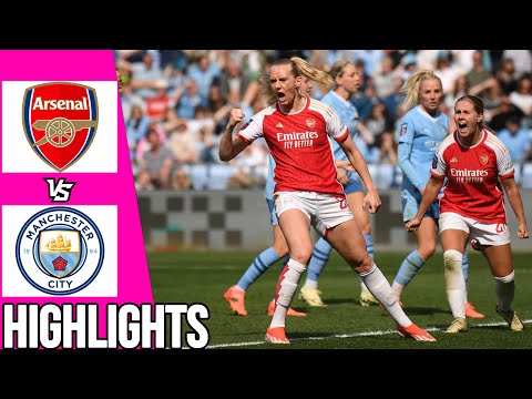 Arsenal vs Manchester City | Highlights | Women’s Super League | 05/05/24