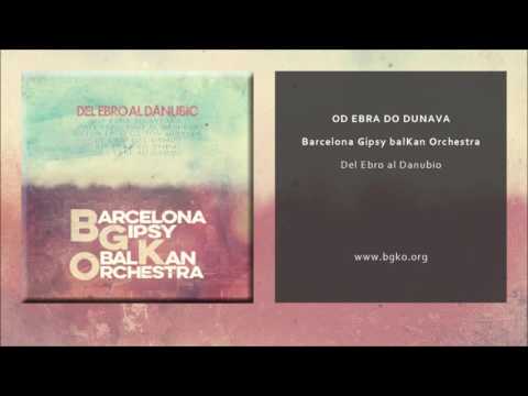 Barcelona Gipsy balKan Orchestra - Od Ebra Do Dunava (Single Oficial)