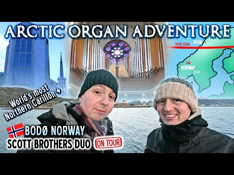 ARCTIC ORGAN ADVENTURE! BODØ CATHEDRAL, NORWAY - SCOTT BROTHERS DUO ON TOUR