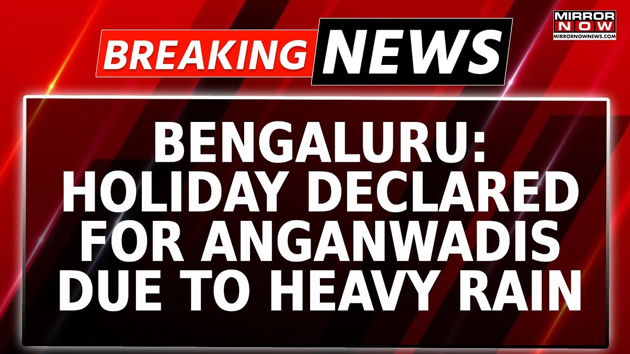 Breaking News‌: Heavy-Rain Lashes Bengaluru; All Schools Shut | Holiday Declared For Anganwadis