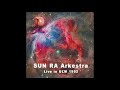LIVE IN ULM 1992 - SUN RA ARKESTRA [FULL ALBUM AUDIO]