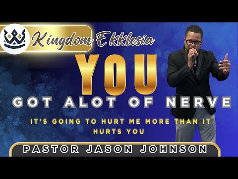 You Got A Lot Of Nerve//Pastor Jason Johnson