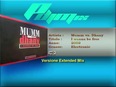Mumm vs Dhany - I wanna be free  (2000 Extended Mix)