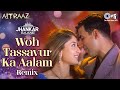 Woh Tassavur Ka Aalam Remix Aitraaz Akshay Kumar Kareena Kapoor Udit Narayan Alka Yagnik