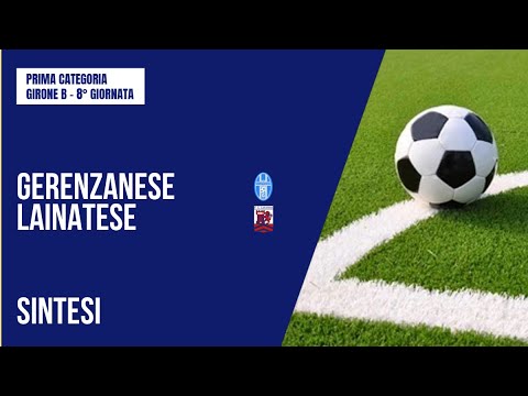 HIGHLITS | GERENZANESE - LAINATESE 4-2 | PRIMA CATEGORIA | 8° GIORNATA | GIRONE B