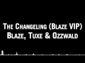 Blaze, Tuxe & Ozzwald - The Changeling (Blaze ...