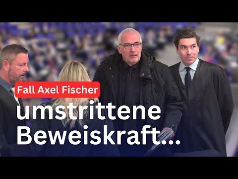Fall Axel Fischer - umstrittene Beweiskraft?