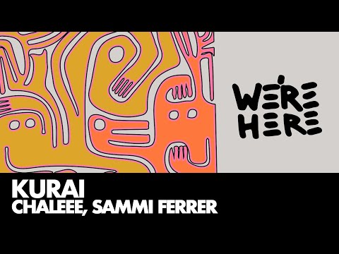 Chalee, Sammi Ferrer - Kurai [WE'RE HERE]
