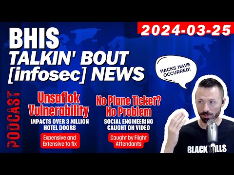 BHIS - Talkin' Bout [infosec] News 2024-03-25 #infosecnews