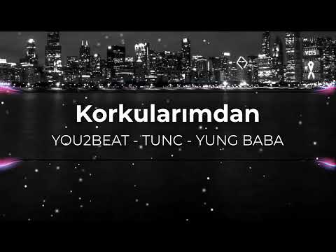 YOU2 X TUNC X YUNG BABA - KORKULARIMDAN