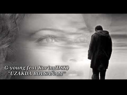 G-young feat Karim(DSK) -                        UZAKDA BOLSANAM