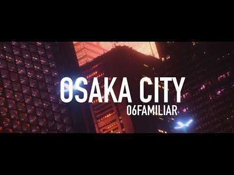 06FAMILIAR - OSAKA CITY ( lyric video)