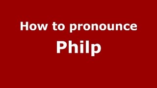 How to pronounce Philp