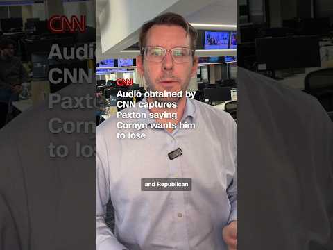 Audio obtained by CNN captures Paxton saying Cornyn wants him to lose