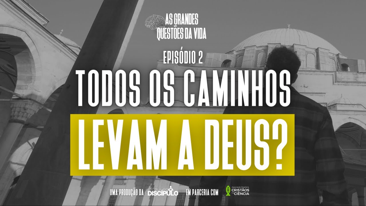 Todos os caminhos levam a Deus? | As Grandes Questões da Vida - Episódio 2