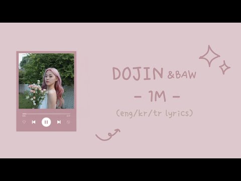 dojin & baw - 1M (eng/kr/tr lyrics)