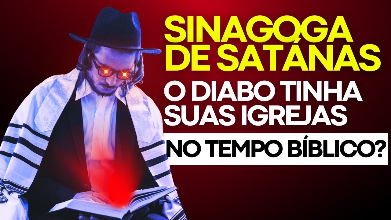 FORTE: O que realmente eram as SINAGOGAS DE SATANÁS citadas na Bíblia?