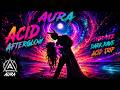 AURA ACID AFTERGLOW Psytrance Dark Rave Acid Trip