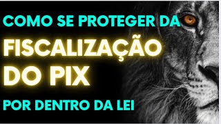 COMO SE PROTEGER DA FISCALIZAÇÃO DO PIX e CARTÃO DE CRÉDITO | RECEITA FEDERAL PIX ACIMA DE 5 MIL