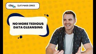 Automate Your Data Clean Up with CLAY and Say Goodbye to Tedious Work!