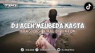 Download lagu DJ ACEH MEUBEDA KASTA YANG LAGI VIRAL DITIKTOK 2025!! - Ekall Rmx mp3