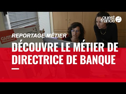 DIRECTRICE D’AGENCE BANCAIRE, DÉCOUVRE UN MÉTIER