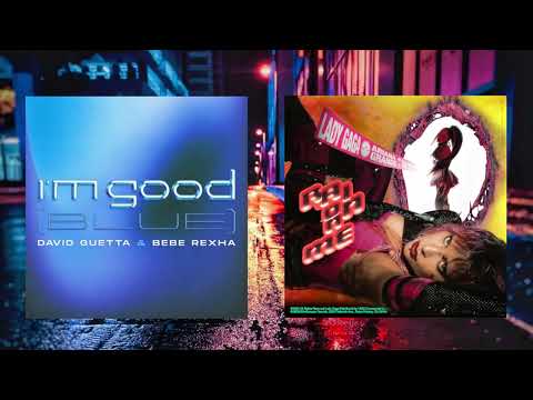 [David Guetta & Bebe Rexha-I'm Good (Blue)] x [Lady Gaga & Ariana Grande-Rain On Me] Mashup