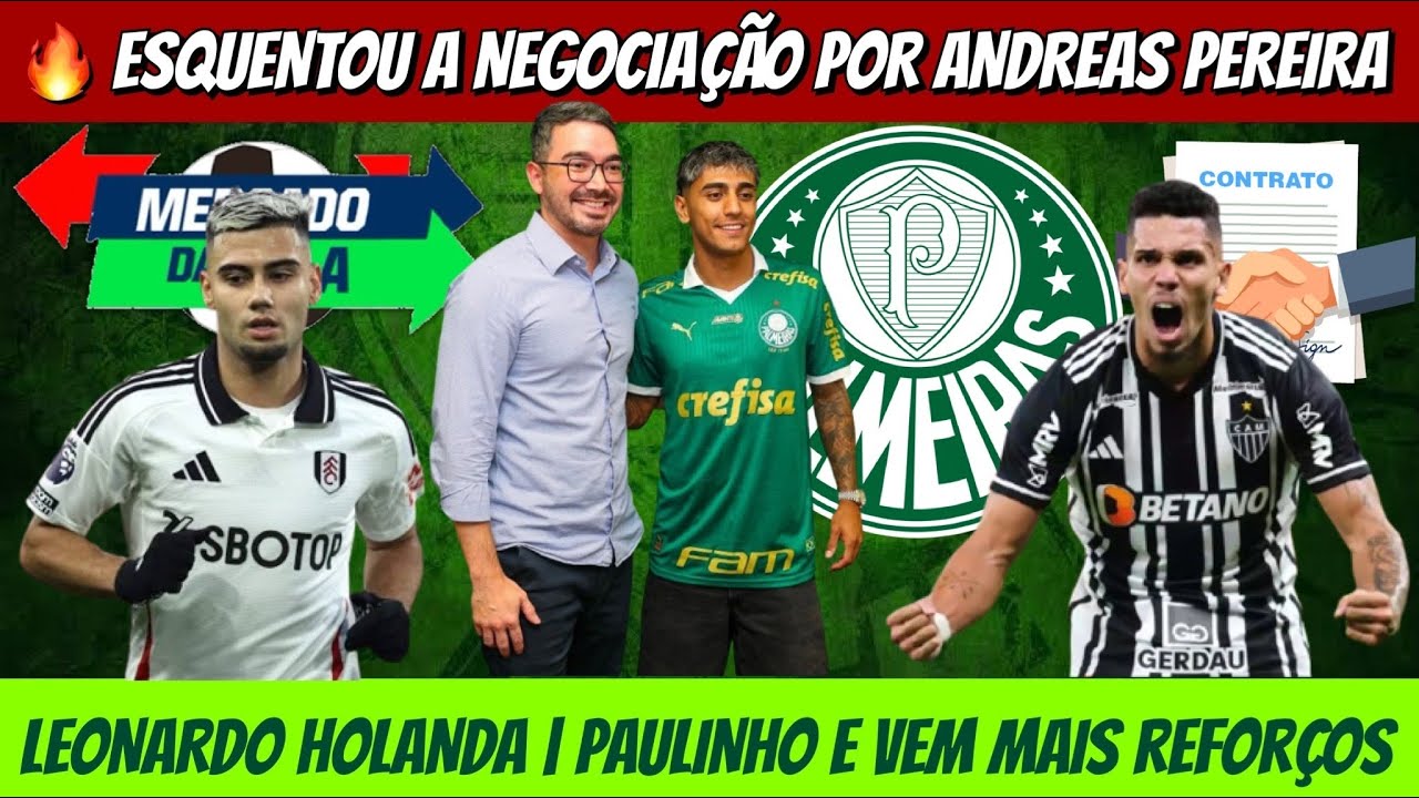 🔥 ESQUENTOU A NEGOCIAÇÃO POR ANDREAS PEREIRA, ENTENDA | LEONARDO HOLANDA! PAULINHO E VEM MAIS POR AÍ