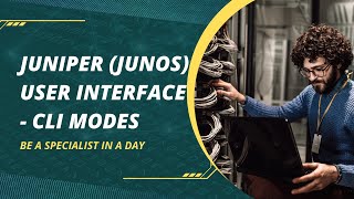 Juniper (Junos) User Interface - CLI Modes