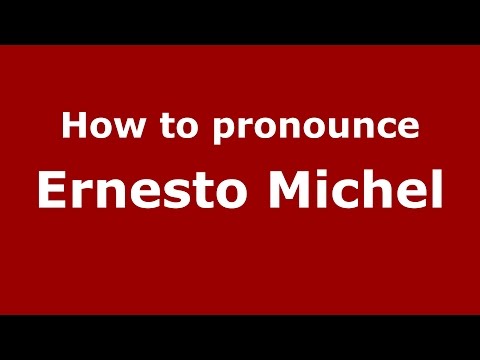 How to pronounce Ernesto Michel (Spanish/Argentina) - PronounceNames.com