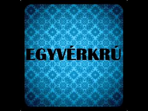 EGYVÉRKRÚ - KÖRÜLVESZ (PROD BY DECK)