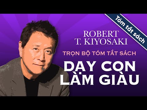 Trọn Bộ Tóm Tắt Sách - Dạy Con Làm Giàu | Robert T.Kiyosaki