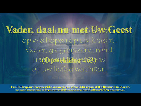 Vader, daal nu met Uw Geest neer Opwekking 463