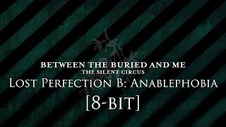 Between the Buried and Me - Lost Perfection B: Anablephobia [8-bit]