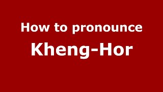 How to pronounce Kheng-Hor