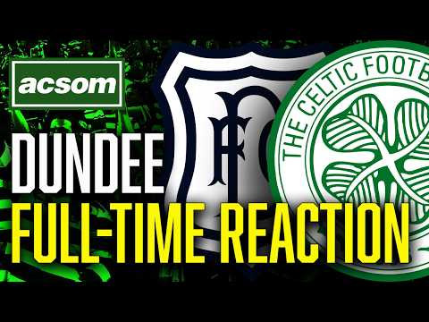 CELTIC v Dundee // LIVE Full-Time Reaction // ACSOM // A Celtic State of Mind