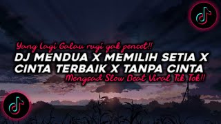 Download lagu DJ Mendua X Memilih Setia X Cinta Terbaik X Tanpa Cinta Slow Beat Viral Tik Tok Terbaru 2024!!🔊 mp3