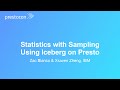 Statistics with Sampling Using Iceberg on Presto - Zac Blanco & Xiuwen Zheng, IBM
