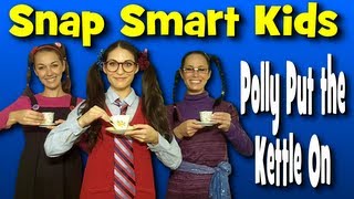 Polly Put The Kettle On - Nursery Rhyme - Snap Smart Kids