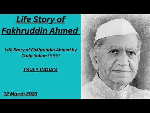 Life Story of Fakhruddin Ahmed by Truly Indian 🇮🇳🇮🇳