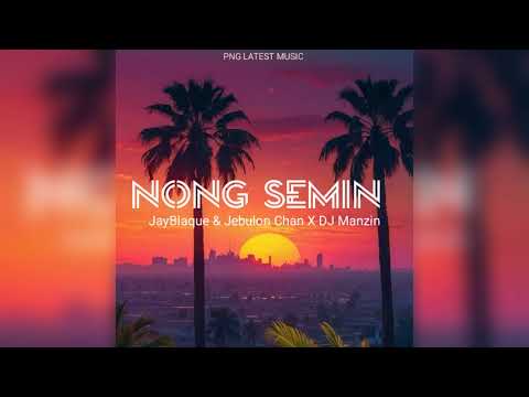 NONG SEMIN(2024) -JayBlaque & Jebulon Chan X DJ Manzin