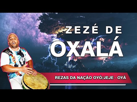 Zezé de Oxalá – Reza do Orixá Oyá (Nação Oyó/Jeje) – 03