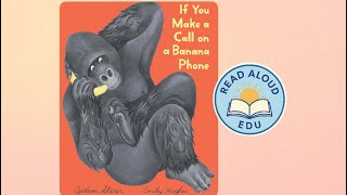 IF YOU MAKE A CALL ON A BANANA PHONE | Read Aloud for Kids! | ASKING & LISTENING | #readaloud #esl