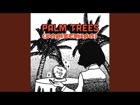 Palm Trees (Something)